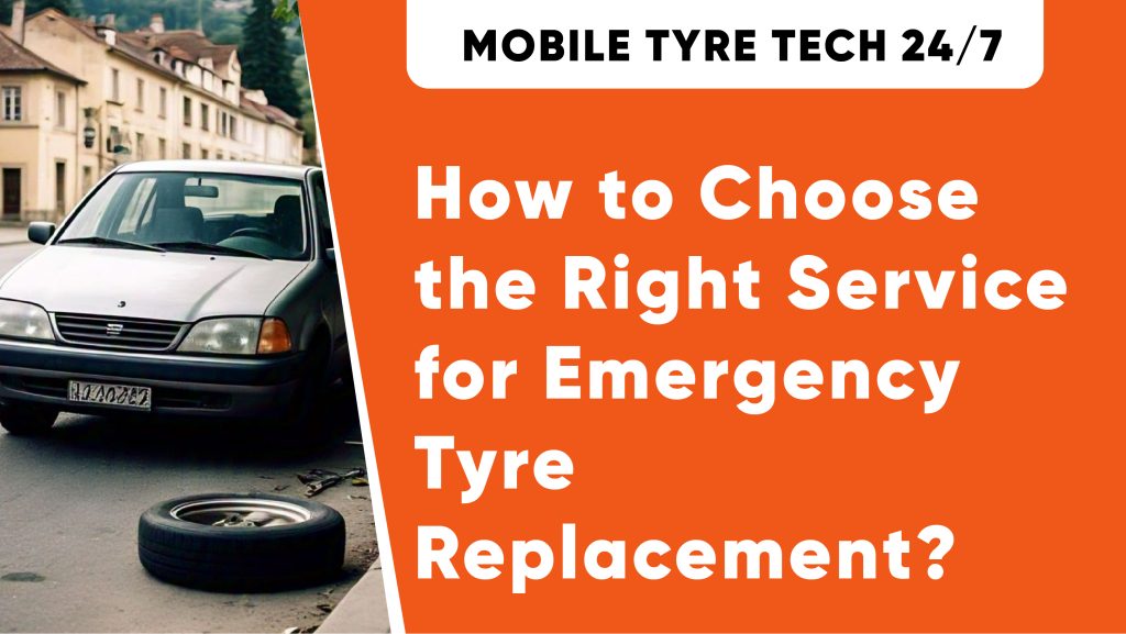 How to Choose the Right Service for Emergency Tyre Replacement